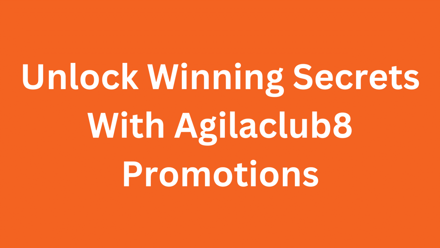 Unlock Winning Secrets With Agilaclub8 Promotions