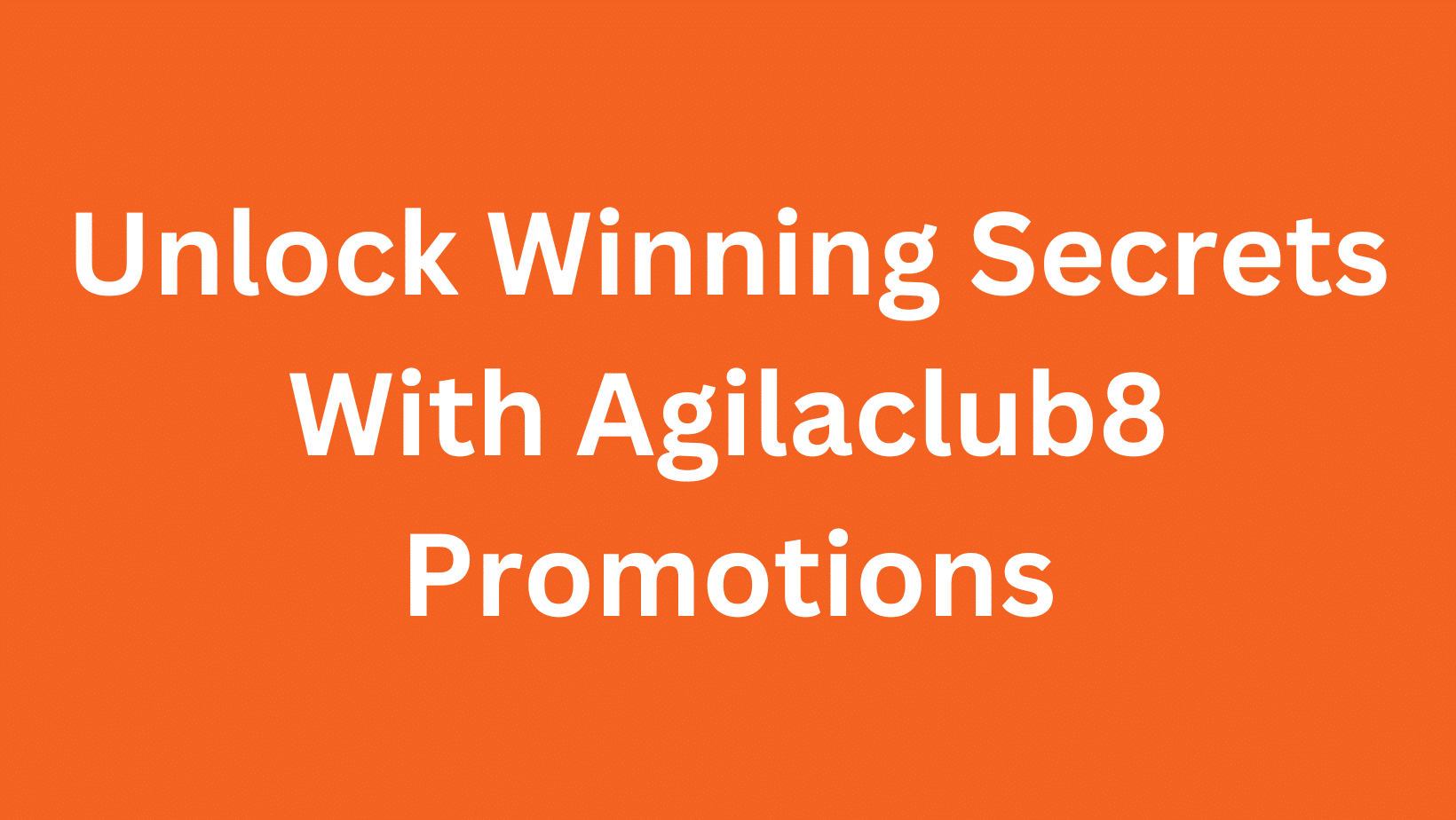 Unlock Winning Secrets With Agilaclub8 Promotions